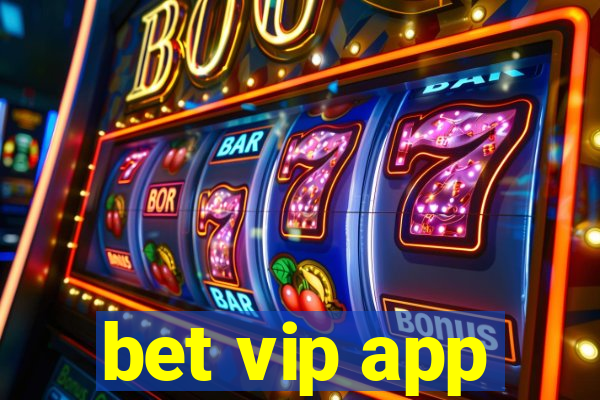 bet vip app